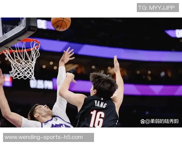 杨瀚森迎来关键发展期球队战术调整助其提升球权处理能力